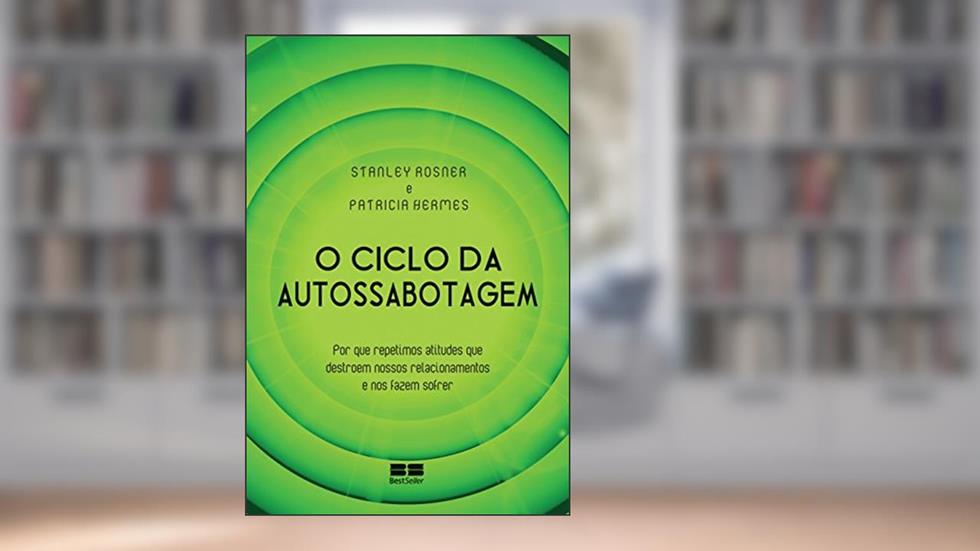 O Ciclo da Autossabotagem, do autor Stanley Rosner; Patricia Hermes