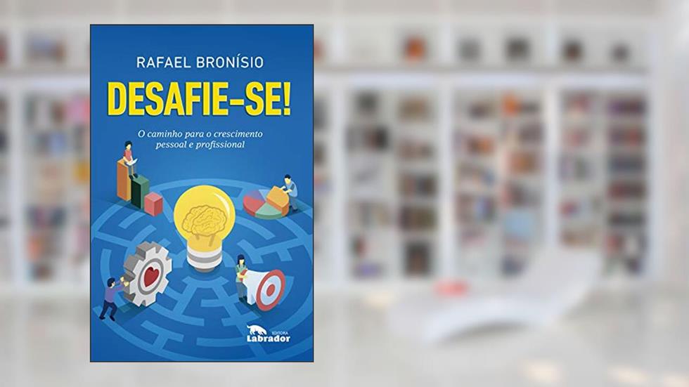 Desafie-se!: O caminho para o crescimento pessoal e profissional, do autor Rafael Bronísio
