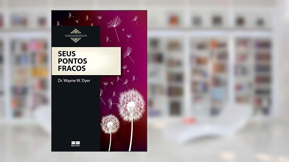 Seus pontos fracos, do autor Wayne W. Dyer