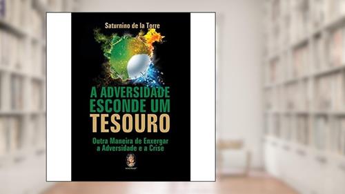 Capa de A Adversidade Esconde um Tesouro, do autor Saturnino de la Torre