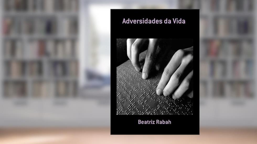 Adversidades da Vida, do autor Beatriz Rabah