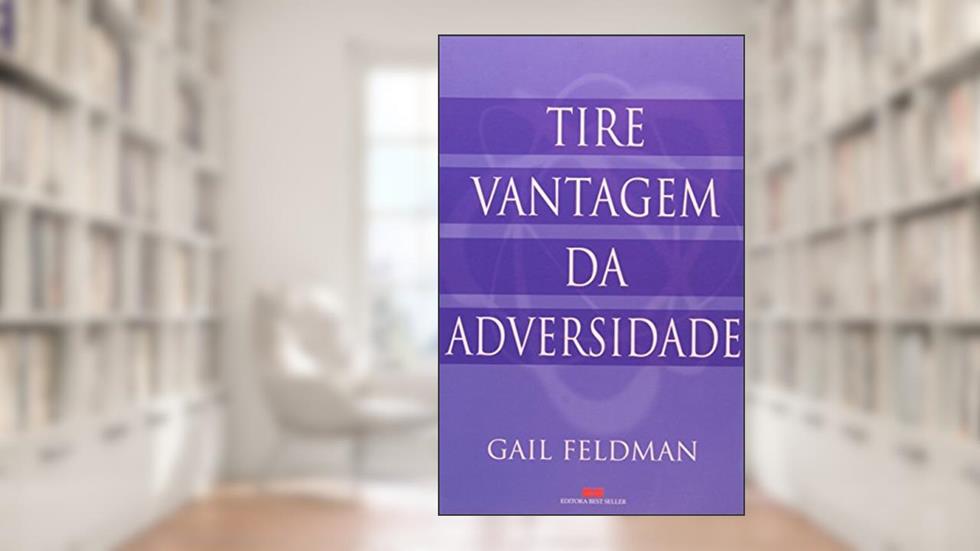 Tire Vantagem Da Adversidade, do autor Gail Feldman