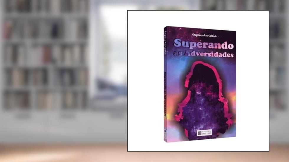 Superando as Adversidades, do autor Angelis Auristela