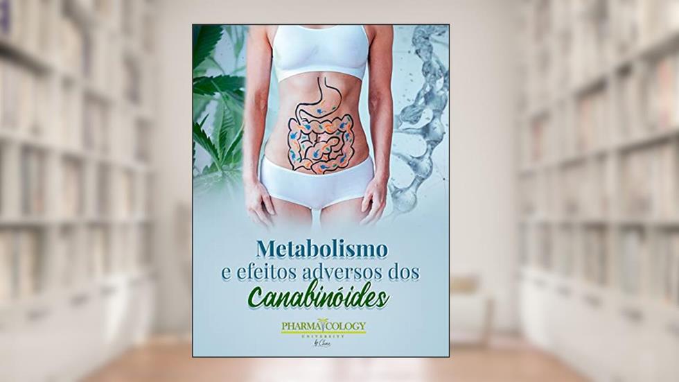 Metabolismo e efeitos adversos dos canabinóides, do autor Pharmacology University