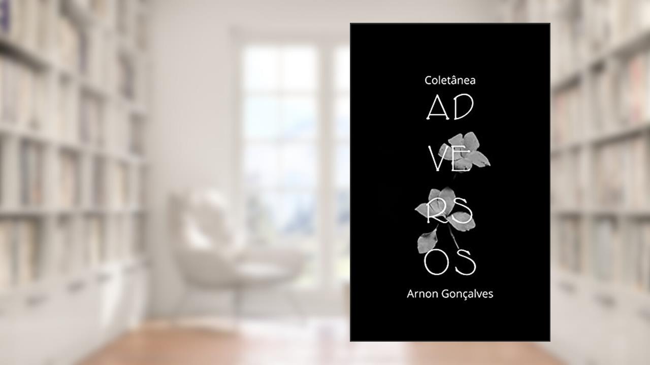 COLETÂNEA ADVERSOS: Contos, do autor Arnon Gonçalves