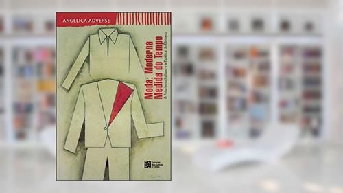 Capa de Moda: Moderna Medida do Tempo: o Futurismo Italiano e a Estética do Efêmero, do autor Angélica Adverse