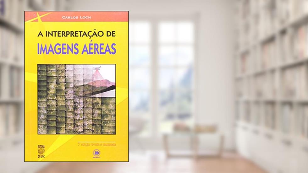 A Interpretação de Imagens Aéreas, do autor Carlos Loch