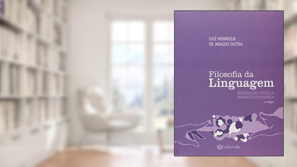 Filosofia da Linguagem, do autor Luiz Henrique de Araújo Dutra