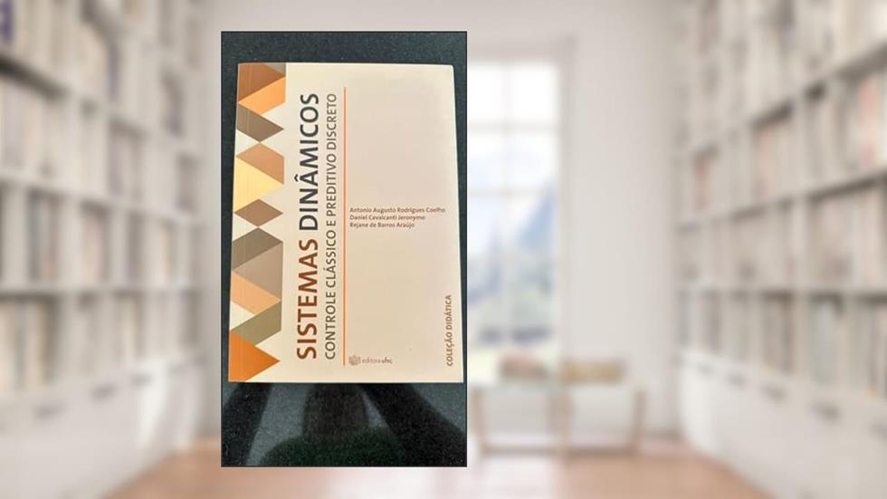 Sistemas Dinâmicos. Controle Clássico E Preditivo Discreto, do autor Vários Autores