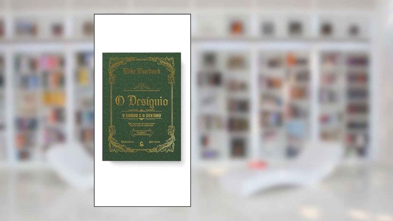 O Desígnio - O Sonho e o Destino (Volume 1), do autor Mike Murdock