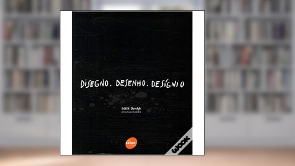 Disegno. Desenho. Desígnio, do autor Edith Derdyk