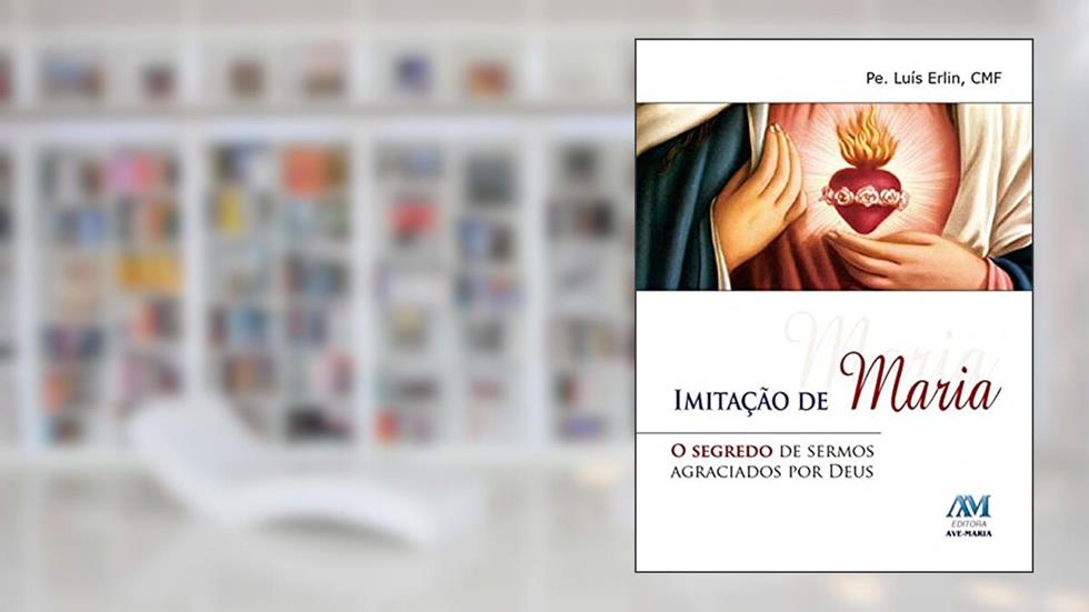 Imitação de Maria, do autor Padre Luís Erlin