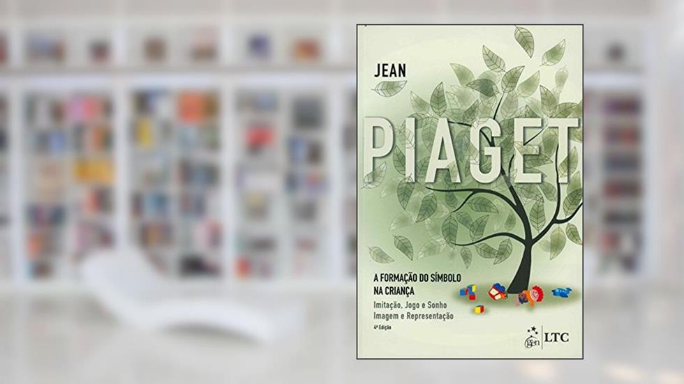 A Formação do Símbolo na Criança: Imitação, Jogo e Sonho, Imagem e Representação, do autor Jean PIAGET