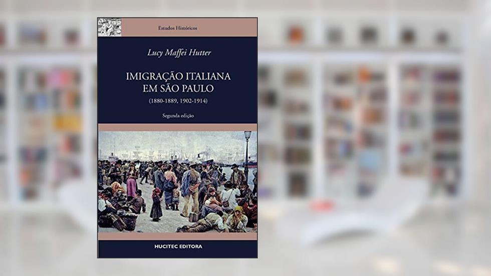 Imigração italiana em São Paulo (1880-1889, 1902-1914), do autor Lucy Maffei Hutter