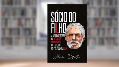 Capa de Sócio do Filho: A verdade sobre os negócios milionários do filho do ex-presidente Lula, do autor Marco Vitale