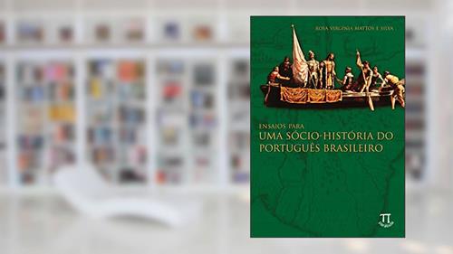Capa de Ensaios Para uma Sócio-história do Português Brasileiro, do autor Rosa Virgínia Mattos e Silva