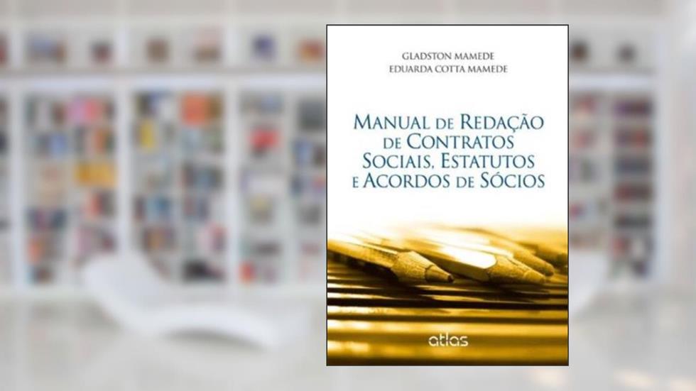 Manual De Redação E Contratos Sociais, Estatuto E Acordos De Sócios, do autor Gladston Mamede; Eduarda Mamede
