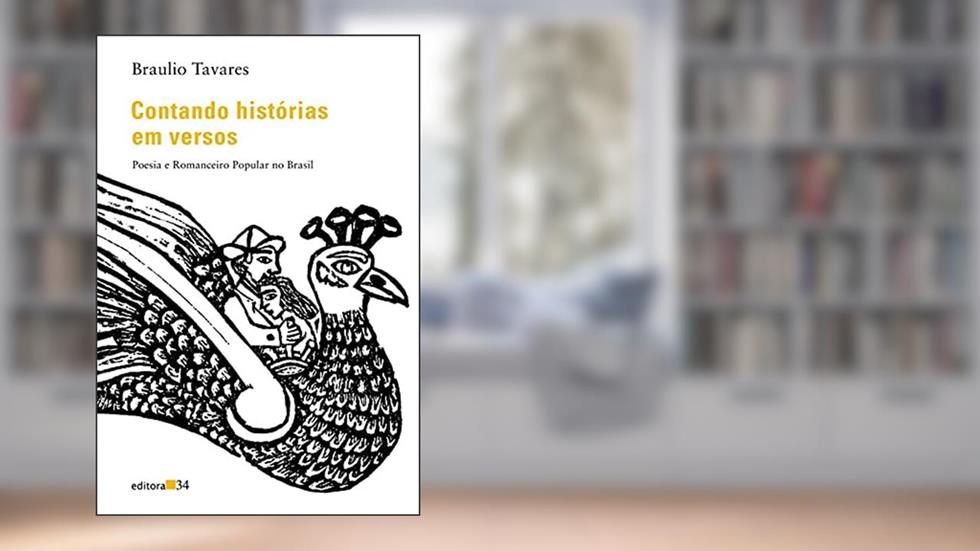 Contando histórias em versos: Poesia e Romanceiro Popular no Brasil, do autor Braulio Tavares