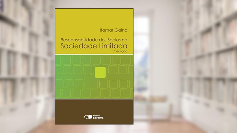 Responsabilidade dos sócios na sociedade limitada - 3ª edição de 2012, do autor Itamar Gaino