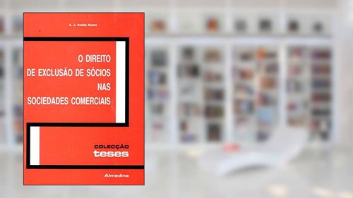 Capa de O Direito de Exclusão de Sócios nas Sociedades Comerciais, do autor A. J. Avelãs Nunes