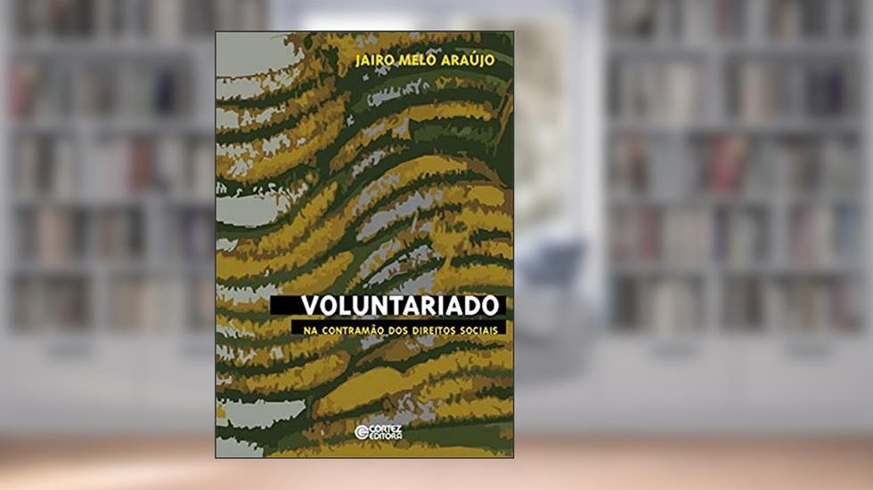 Voluntariado: na contramão dos direitos socias, do autor Jairo Melo Araújo