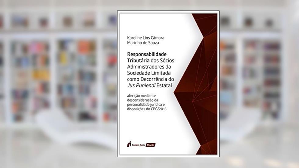 Responsabilidade Tributária dos Sócios Administradores da Sociedade Limitada. 2018, do autor Karoline Lins Câmara; Marinho de Souza