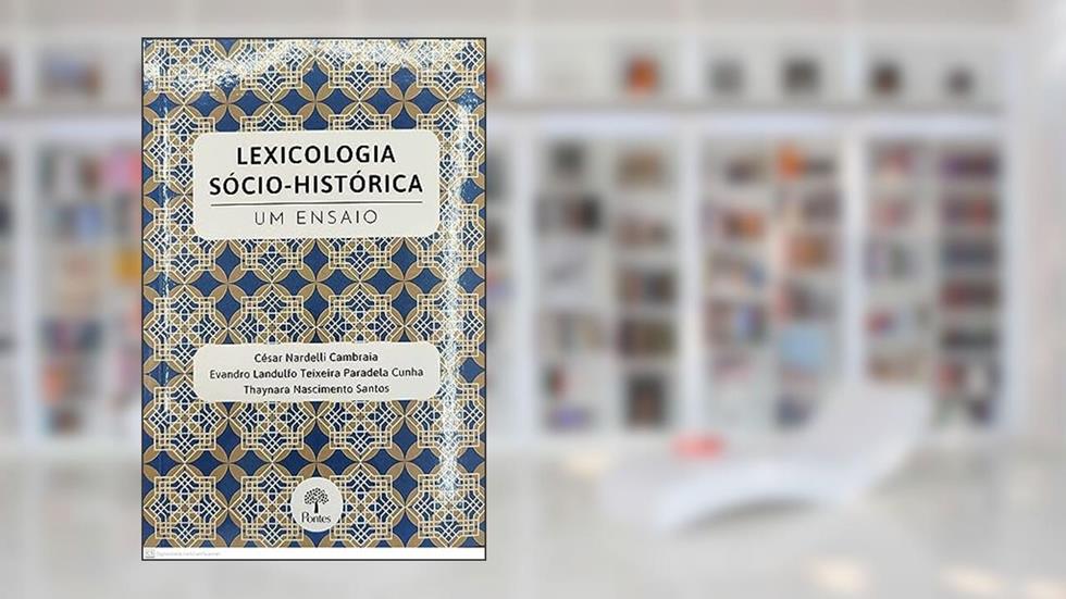 LEXICOLOGIA SÓCIO-HISTÓRICA - UM ENSAIO, do autor CÉSAR NARDELLI CAMBRAIA
