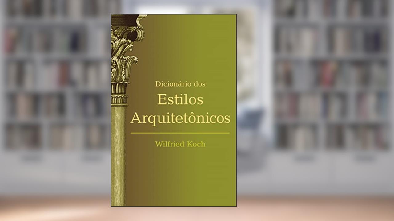 Capa de Dicionário dos estilos arquitetônicos, do autor Wilfried Koch