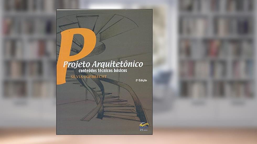 Projeto Arquitetônico, do autor Silvia Odebrecht