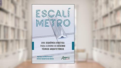Capa de Escalímetro: uma sequência didática para o ensino do desenho técnico arquitetônico, do autor Antônio Vanderlei dos Santos