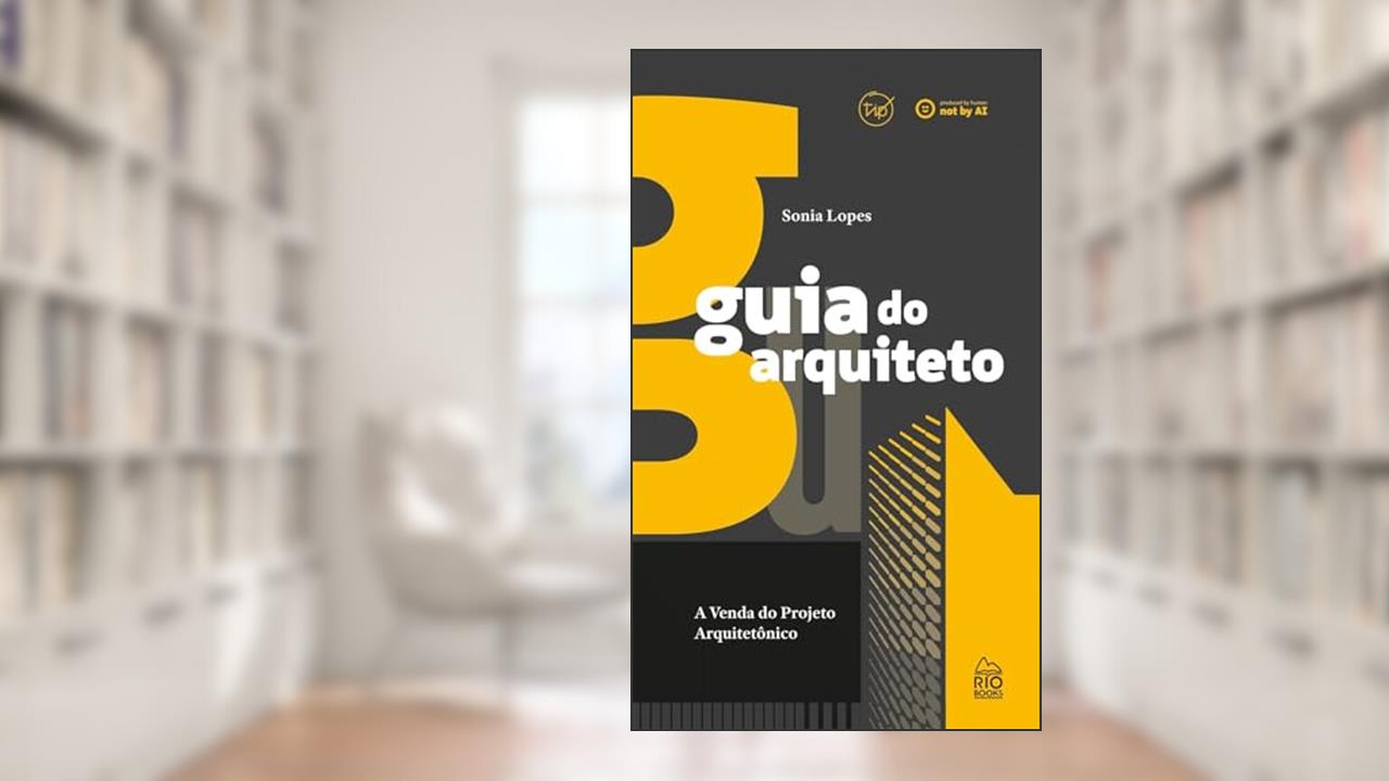 Guia do arquiteto - A venda do projeto arquitetônico, do autor Sonia Lopes