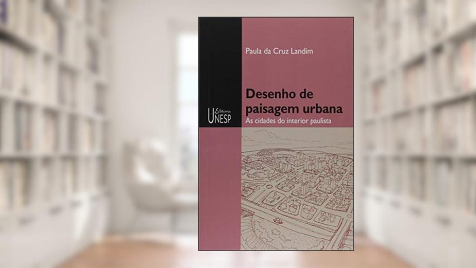 Desenho de paisagem urbana: As cidades do interior paulista, do autor Paula da Cruz Landim