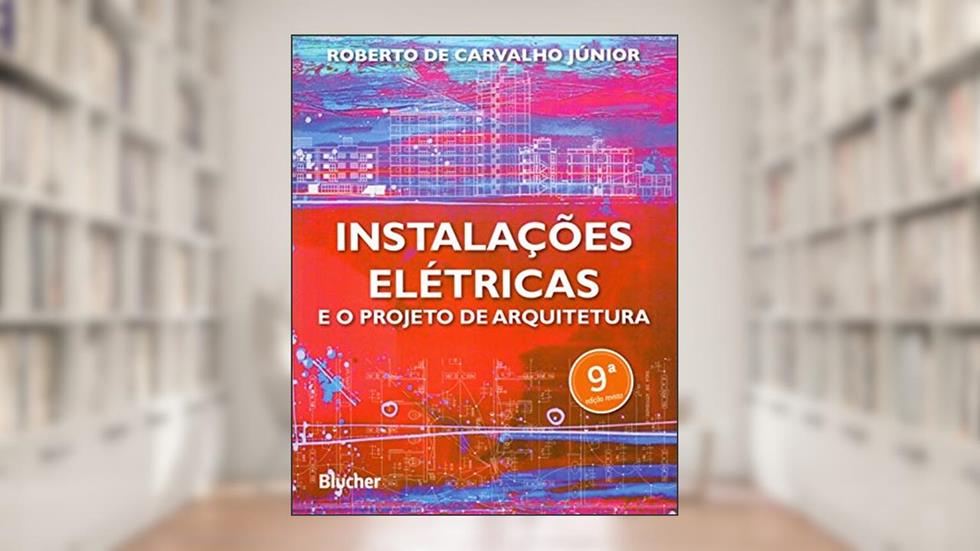 Instalações Elétricas e o Projeto de Arquitetura, do autor Roberto de Carvalho Júnior
