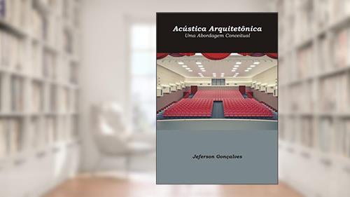 Capa de Acústica Arquitetônica: Uma Abordagem Conceitual, do autor Jeferson Gonçalves