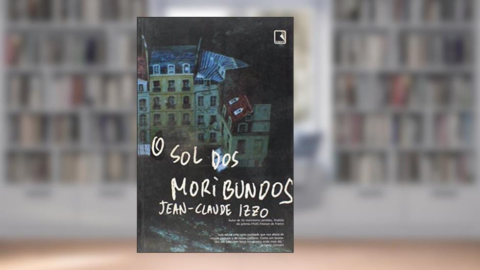 O Sol Dos Moribundos, do autor Jean-Claude Izzo