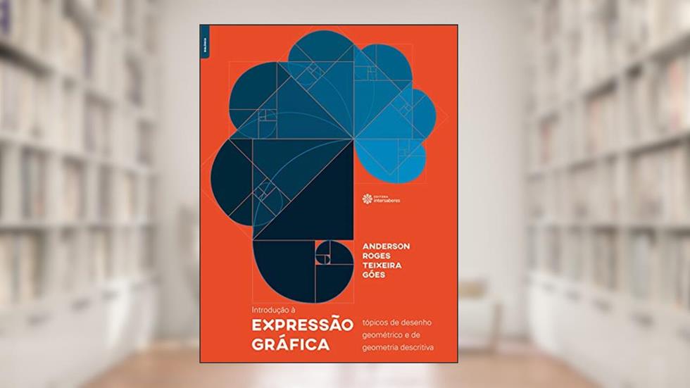 Introdução à expressão gráfica:: tópicos de desenho geométrico e de geometria descritiva, do autor Anderson Roges Teixeira Góes