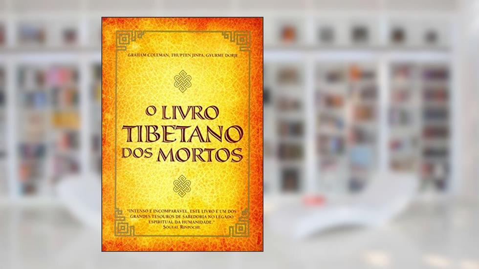 O livro tibetano dos mortos, do autor Graham Coleman; Thupten Jinpa; Dorje Gyurme