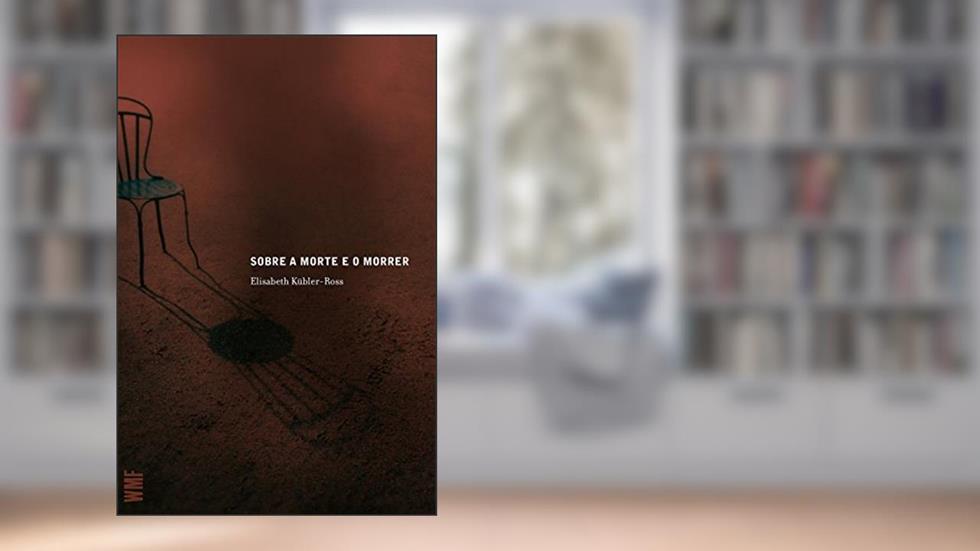 Sobre a morte e o morrer: O que os doentes terminais têm para ensinar a médicos, enfermeiras, relogiosos e aos seus próprios parentes, do autor Elisabeth Kübler-Ross