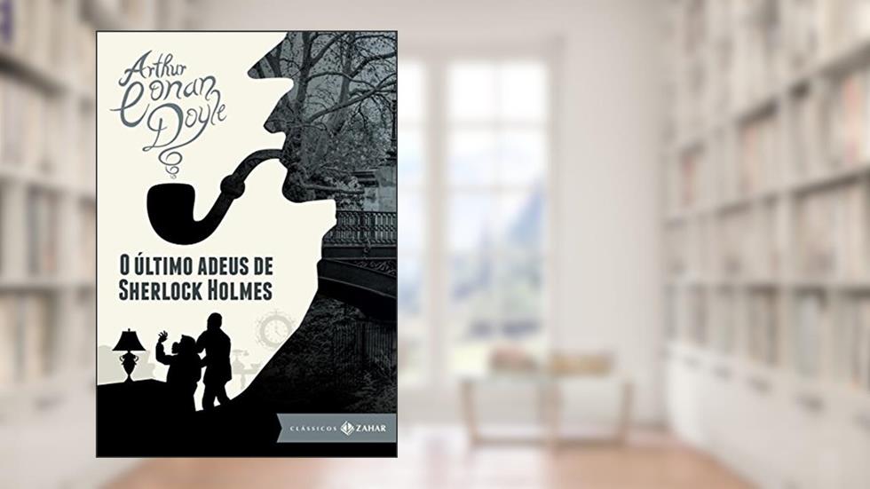 O último adeus de Sherlock Holmes: edição bolso de luxo (Clássicos Zahar), do autor Arthur Conan Doyle