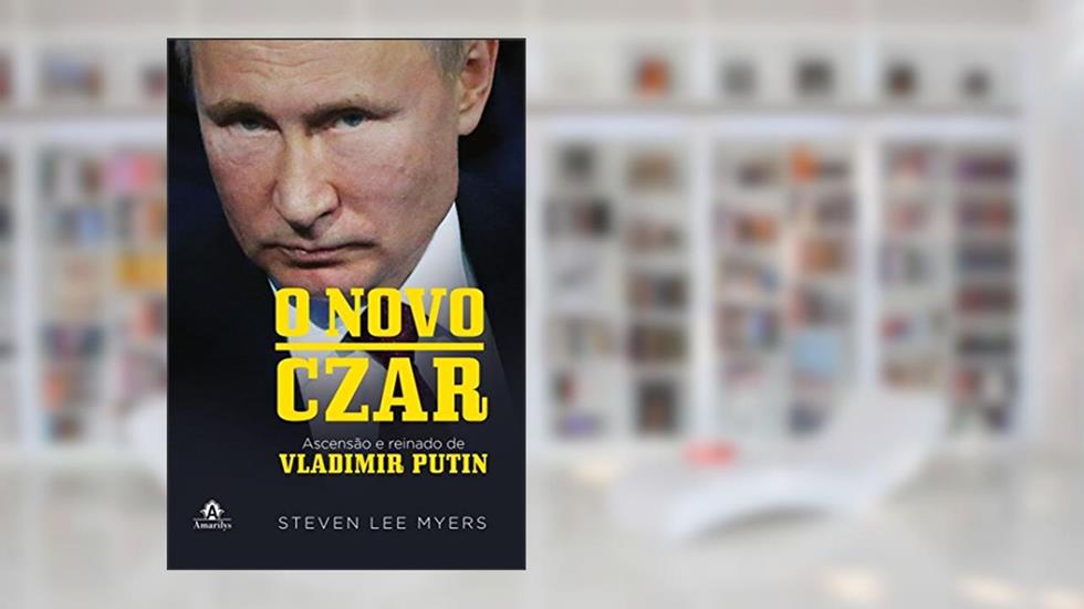 O novo Czar: Ascensão e reinado de Vladimir Putin, do autor Steven Lee Myers