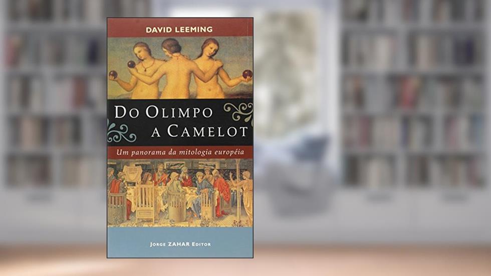 Do Olimpo a Camelot. Um Panorama da Mitologia Europeia, do autor David Leeming