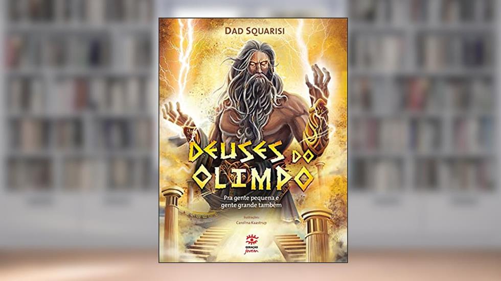 Deuses do olimpo: Pra gente pequena e gente grande também, do autor Dad Squarisi