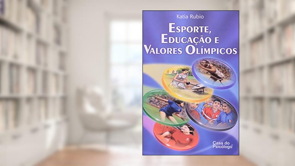 Esporte, Educação e Valores Olímpicos, do autor Katia Rubio