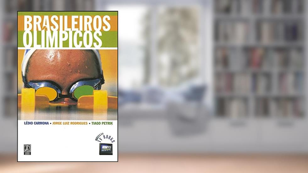 Brasileiros olímpicos, do autor Jorge Luis Rodrigues; Tiago Petrik; Leo Carmona