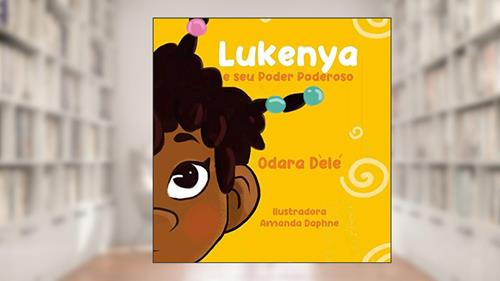 Capa de Lukenya: E seu poder poderoso, do autor Odara Dèlé