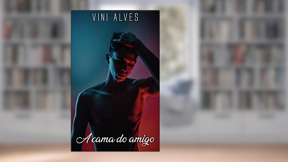 A cama do amigo: Conto erótico gay, do autor Vini Alves