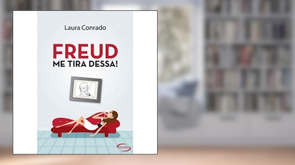 Freud, Me Tira Dessa!, do autor Laura Conrado