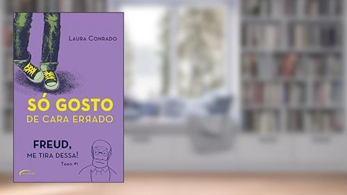 Capa de Só Gosto de Cara Errado. Freud, Me Tira Dessa!, do autor Laura Conrado