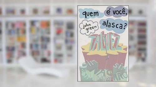 Capa de Quem É Você, Alasca?, do autor John Green