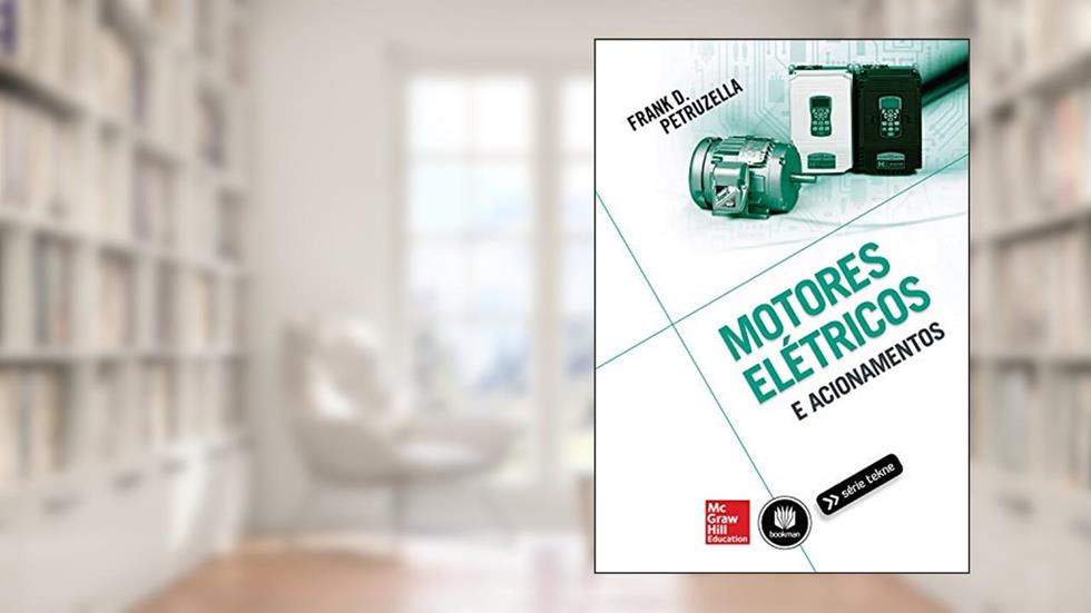 Motores Elétricos e Acionamentos, do autor Frank D. Petruzella